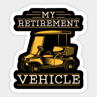 My retirement vehicle - Funny golfing Sticker